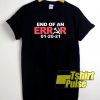 End of an Error Graphic shirt