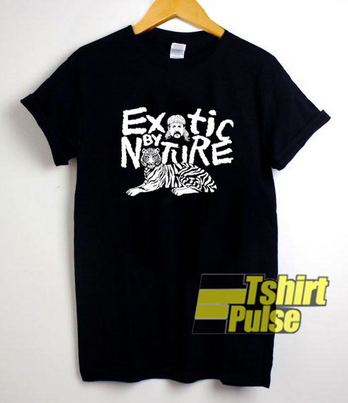 Exotic by Nature shirt