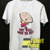 Family Guy You Will Bow to Me shirt