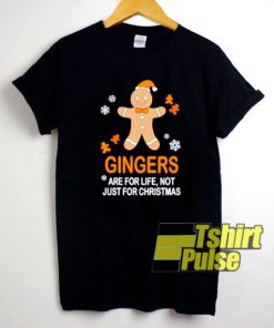 Gingers Are For Life shirt