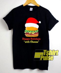 Happy Holidays With Cheese Burger shirt