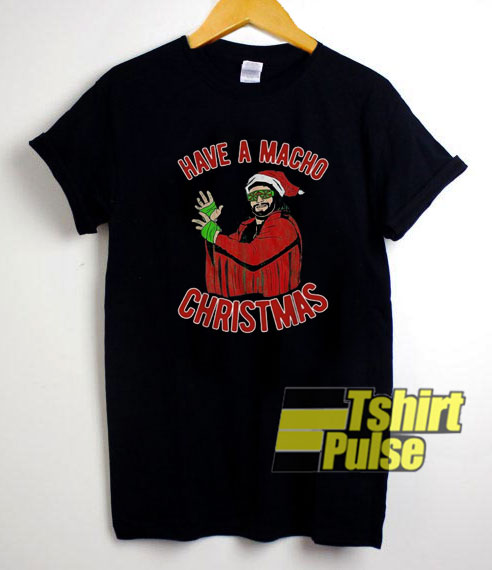 Have a Macho Man Christmas shirt