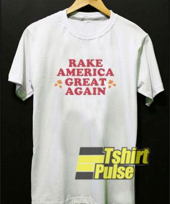 RAGA Rake America Great Again shirt