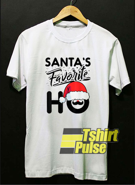 Santas Favorite Ho shirt