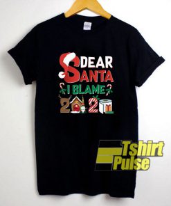 Dear Santa I Blame 2020 shirt