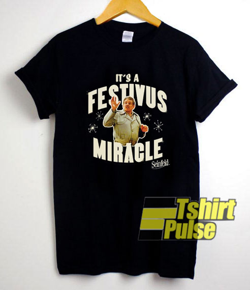 Its A Festivus Miracle shirt