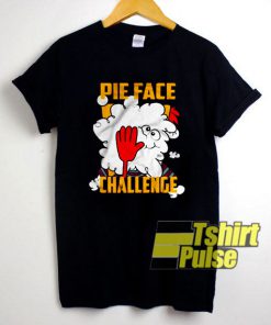 Pie Face Challenge shirt