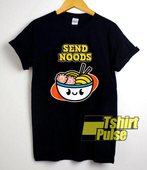Ramen And Send Noods shirt