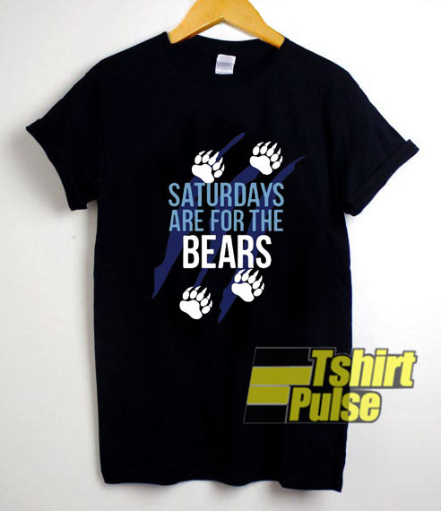 Saturdays Are For The Bears shirt