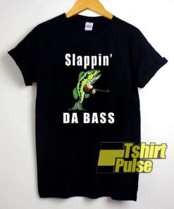 Slappin Da Bass shirt