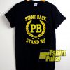 Stand Back Stand By PB shirt