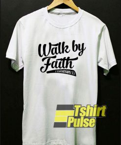 Walk By Faith shirt