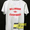 Bellmawr VS Everybody shirt