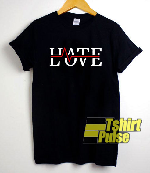Hate Love Heartbeat shirt