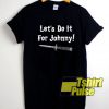 Lets Do It For Johnny Graphic shirt