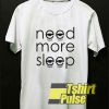 Need More Sleep Graphic shirt