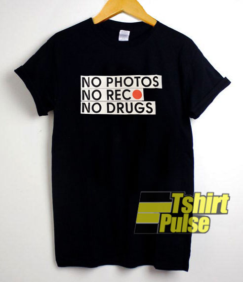No Photos No Rec No Drugs shirt