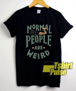 Normal People Are Weird shirt