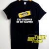 Stay Strapped Or Get Slapped shirt 5 Stay Strapped Or Get Slapped shirt