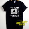 TV Party Tonight shirt