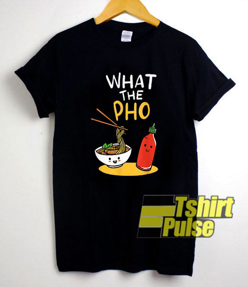 What The Pho Kawaii shirt