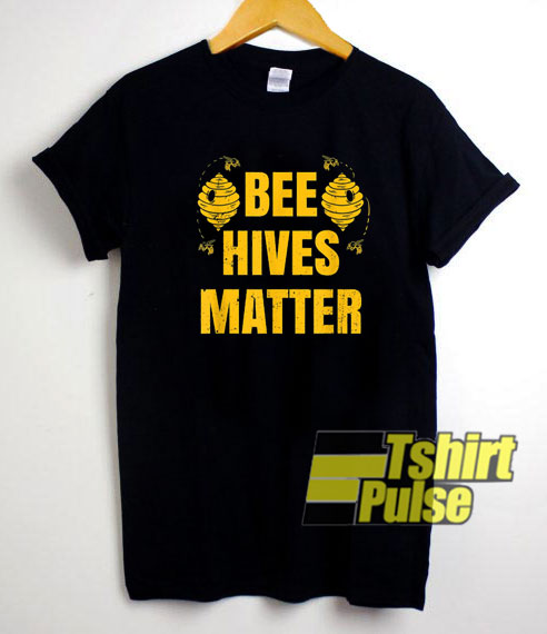 Bee Hives Matter shirt