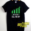 Buy The Dip Sell The Rip shirt