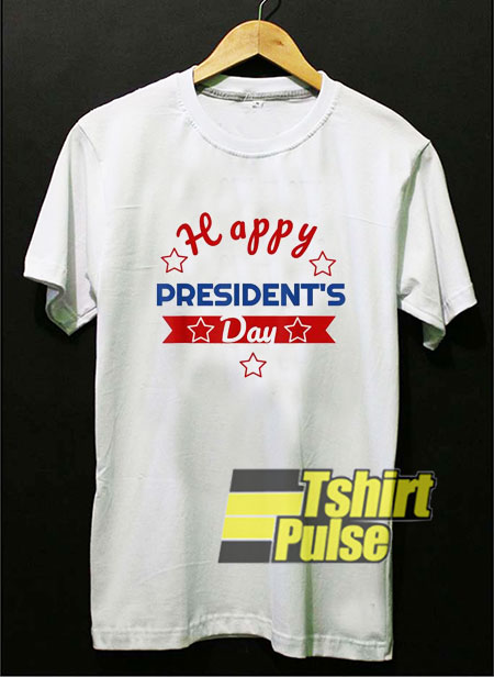 Happy Presidents Day shirt