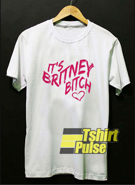 Its Britney Bitch shirt