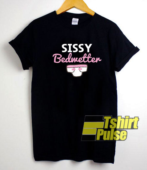 Sissy Bedwetter Graphic shirt