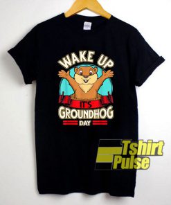 Wake Up Its Groundhog Day shirt