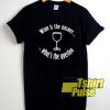 Wine Is The Answer shirt