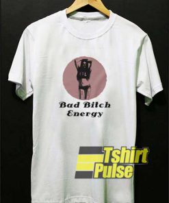 Bad Bitch Energy Meme shirt