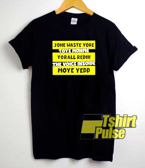 Jone Waste Motivational shirt