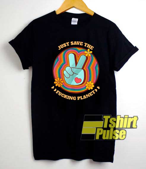 Save The Fucking Planet shirt