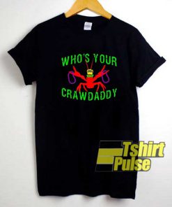 Whos Your Crawdaddy shirt