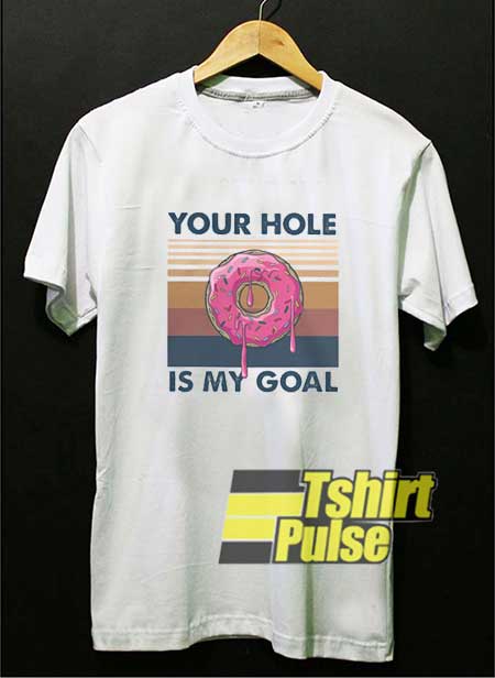 Your Hole Is My Goal Meme shirt