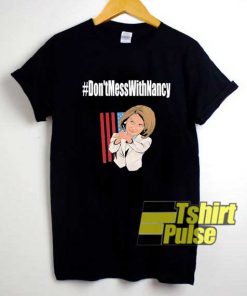 Hashtag Dont Mess With Nancy shirt