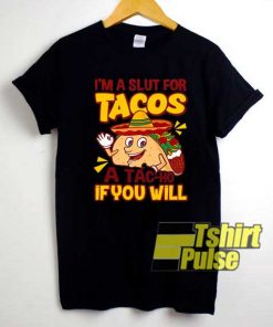 Im a Slut For Taco Meme shirt