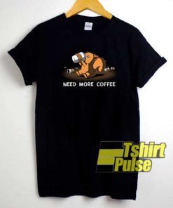 Need More Coffee Parody shirt