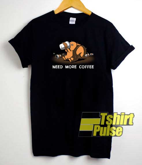 Need More Coffee Parody shirt