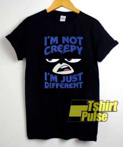 Not Creepy Just Different Quotes shirt