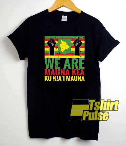 We Are Mauna Kea Hawaii shirt