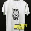 Boys The Wood Quotes shirt