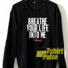 Breathe Into Me Lettering sweatshirt