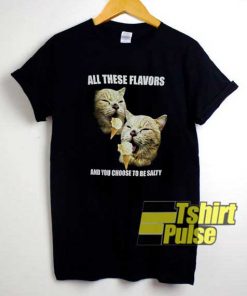 Cat Choose Salty Flavours Meme shirt