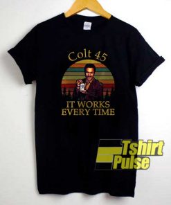 Colt 45 It Works shirt
