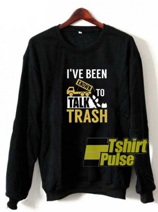 Garbage To Talk Trash sweatshirt