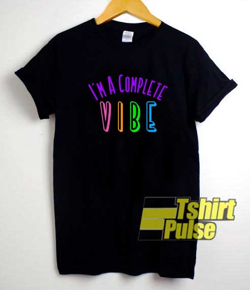 Im A Complete Vibe Lettering shirt