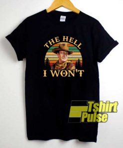 John Wayne Wont Hell Retro shirt